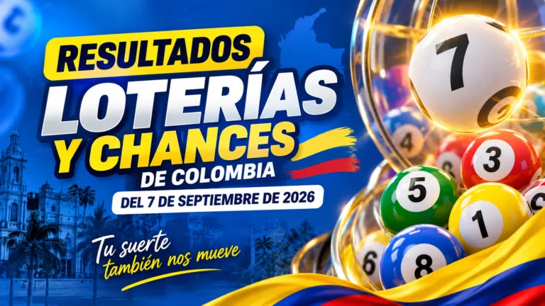 Resultados loterías y chances de Colombia del 7 de septiembre de 2026